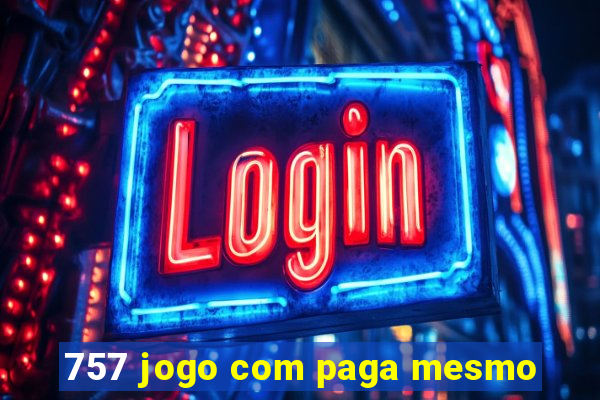 757 jogo com paga mesmo